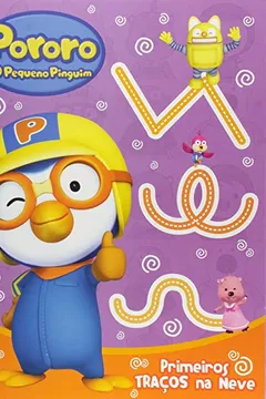 Livro Pororo o Pequeno Pinguim. Primeiros Traços na Neve - Resumo, Resenha, PDF, etc.