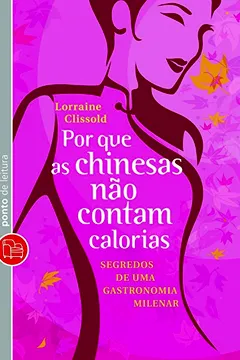 Livro Porque As Chinesas Não Contam Calorias - Resumo, Resenha, PDF, etc.