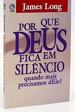 Livro Porque Deus Fica em Silêncio? - Resumo, Resenha, PDF, etc.