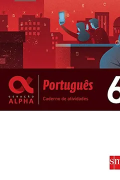 Livro Português 6 - Caderno de Atividades. Coleção Geração Alpha - Resumo, Resenha, PDF, etc.