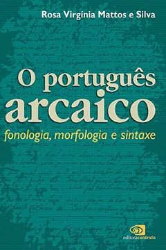 Livro Português Arcaico. Fonologia, Morfologia e Sintaxe - Resumo, Resenha, PDF, etc.