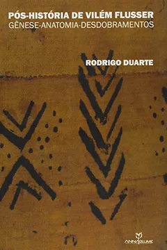 Livro Pós-História de Vilém Flusser. Genêse-Anatomia-Desdobramentos - Resumo, Resenha, PDF, etc.