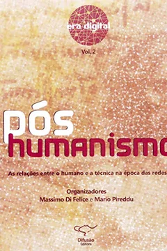 Capa do livro Pós-Humanismo. As Relações Entre o Humano e a Técnica na Época das Redes