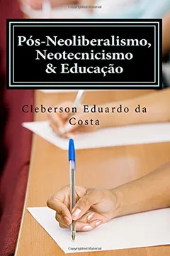 Livro Pos-Neoliberalismo, Neotecnicismo & Educacao - Resumo, Resenha, PDF, etc.