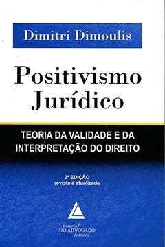 Livro Positivismo Jurídico: Teoria da Validade e da Interpretação do Direito - Resumo, Resenha, PDF, etc.