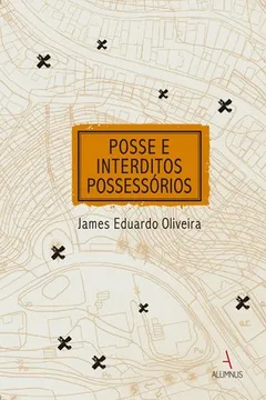 Livro Posse e Interditos Possessórios - Resumo, Resenha, PDF, etc.