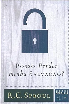 Livro Posso Perder Minha Salvação? - Série Questões Cruciais. Volume 21 - Resumo, Resenha, PDF, etc.