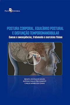 Livro Postura corporal, equilíbrio postural e disfunção temporomandibular: Causas e consequências, tratamento e exercícios físicos - Resumo, Resenha, PDF, etc.