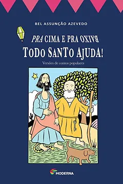 Livro Pra Cima e Pra Baixo Todo Santo Ajuda! - Resumo, Resenha, PDF, etc.