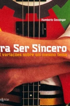 Livro Pra Ser Sincero. 123 Variações Sobre Um Mesmo Tema - Resumo, Resenha, PDF, etc.