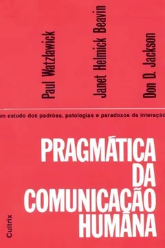 Livro Pragmática da Comunicação Humana - Resumo, Resenha, PDF, etc.