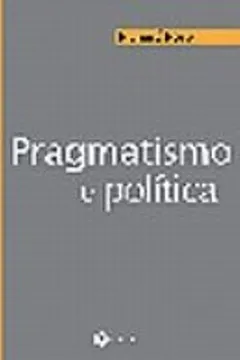 Capa do livro Pragmatismo E Politica