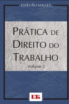 Livro Pratica De Direito Do Trabalho - Volume 2 - Resumo, Resenha, PDF, etc.