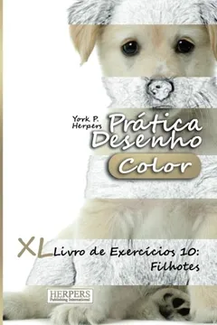 Livro Pratica Desenho [Color] - XL Livro de Exercicios 10: Filhotes - Resumo, Resenha, PDF, etc.