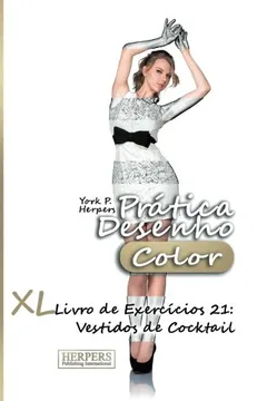 Livro Pratica Desenho [Color] - XL Livro de Exercicios 21: Vestidos de Cocktail - Resumo, Resenha, PDF, etc.