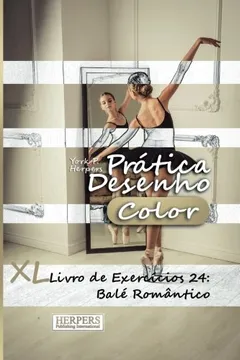 Livro Pratica Desenho [Color] - XL Livro de Exercicios 24: Bale Romantico - Resumo, Resenha, PDF, etc.