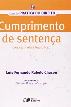 Capa do livro Pratica Do Direito - V. 12 - Cumprimento De Sentenca - Coisa Julgada E