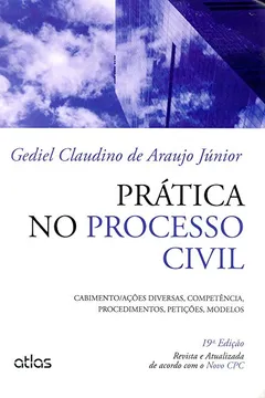 Livro Prática no Processo Civil. Cabimento, Ações Diversas, Competência, Procedimentos, Petições, Modelos - Resumo, Resenha, PDF, etc.