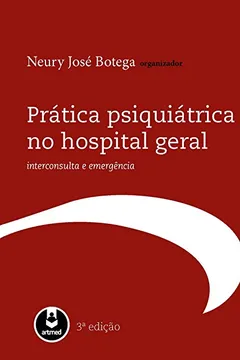 Livro Prática psiquiátrica no hospital geral - interconsulta e emergência - Resumo, Resenha, PDF, etc.