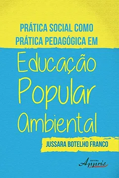 Livro Prática Social Como Prática Pedagógica em Educação Popular Ambiental - Resumo, Resenha, PDF, etc.