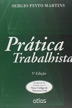 Livro Pratica Trabalhista. Atualizada de Acordo com o Novo Código de Processo Civil - Resumo, Resenha, PDF, etc.