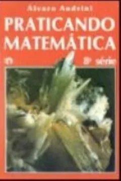 Livro Praticando Matematica - 8ª Série - Resumo, Resenha, PDF, etc.