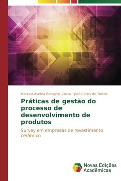 Livro Práticas de gestão do processo de desenvolvimento de produtos: Survey em empresas de revestimento cerâmico - Resumo, Resenha, PDF, etc.