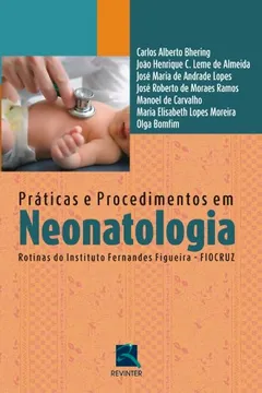 Livro Práticas E Procedimentos Em Neonatologia. Rotinas Do Instituto Fernandes Figueira/Fiocruz - Resumo, Resenha, PDF, etc.