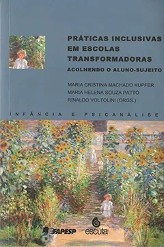 Livro Praticas Inclusivas em Escolas Transformadoras: Acolhendo o Aluno-Sujeito - Resumo, Resenha, PDF, etc.