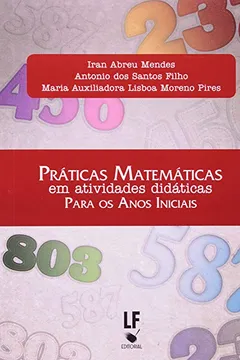 Livro Praticas Matematicas Em Atividades Didaticas Para Os Anos Iniciais - Resumo, Resenha, PDF, etc.