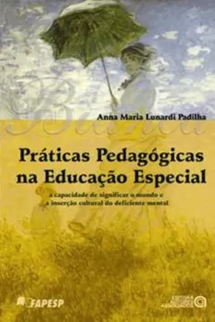 Capa do livro Práticas Pedagógicas na Educação Especial. A Capacidade de Significar o Mundo e a Inserção Cultural do Deficiente Mental