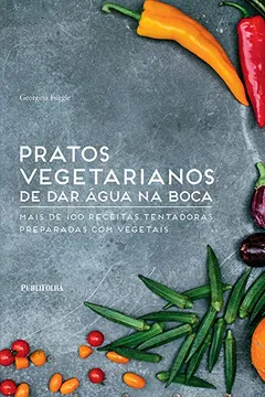 Livro Pratos Vegetarianos de Dar Água na Boca - Resumo, Resenha, PDF, etc.