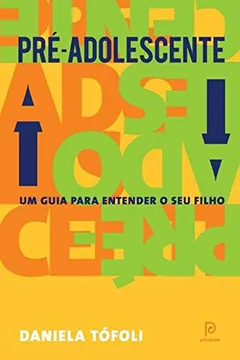 Livro Pré-adolescente: Um guia para entender seu filho - Resumo, Resenha, PDF, etc.