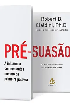 Livro Pré-suasão. A Influência Começa Antes Mesmo da Primeira Palavra - Resumo, Resenha, PDF, etc.