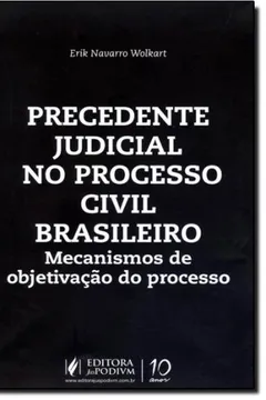 Livro Precedente Judicial No Processo Civil Brasileiro. Mecanismos De Objetivação Do Processo - Resumo, Resenha, PDF, etc.