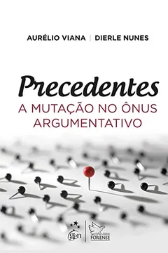 Livro Precedentes: a mutação no ônus argumentativo - Resumo, Resenha, PDF, etc.