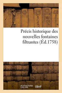 Livro Precis Historique Des Nouvelles Fontaines Filtrantes, Tant Domestiques Que Militaires Et Marines - Resumo, Resenha, PDF, etc.