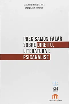 Livro Precisamos Falar Sobre Direito, Literatura e Psicanálise - Resumo, Resenha, PDF, etc.