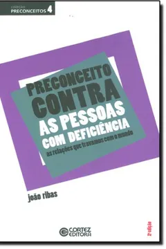 Livro Preconceito Contra as Pessoas com Deficiência. As Relações que Travamos com o Mundo - Resumo, Resenha, PDF, etc.