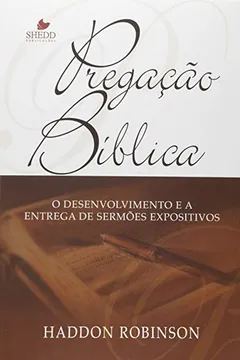 Livro Pregacao Biblica - O Desenvolvimento E Entrega De Sermoes Expositivos - Resumo, Resenha, PDF, etc.