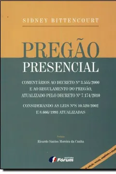 Livro Pregão Presencial Comentários ao Decreto Nº 3.555/2000 e ao Regulamento do Pregão, Atualizado Pelo Decreto Nº 7.174/2010. Considerando as Leis Nºs 10.520/2002 e 8.666/1993 Atualizadas - Resumo, Resenha, PDF, etc.