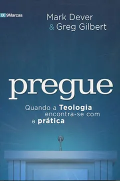 Livro Pregue. Quando a Teologia Encontra-se com a Prática - Resumo, Resenha, PDF, etc.