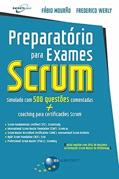Livro Preparatório Para Exames Scrum. Simulado com 500 Questões Comentadas + Coaching Para Certificações Scrum - Resumo, Resenha, PDF, etc.