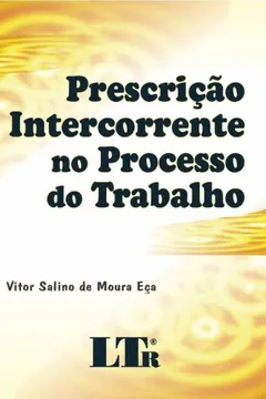 Livro Prescrição Intercorrente No Processo Do Trabalho - Resumo, Resenha, PDF, etc.