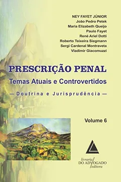 Livro Prescrição penal: temas atuais e controvertidos: doutrina e jurisprudência (Volume 6) - Resumo, Resenha, PDF, etc.
