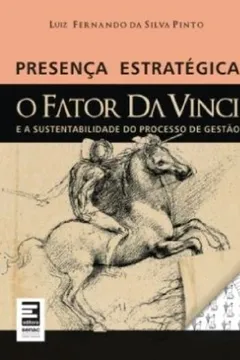 Capa do livro Presenca Estrategica. O Fator Da Vinci E A Sustentabilidade Do Processo De Gestão
