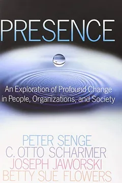 Livro Presence: An Exploration of Profound Change in People, Organizations, and Society - Resumo, Resenha, PDF, etc.