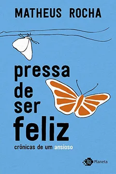 Livro Pressa de Ser Feliz - Resumo, Resenha, PDF, etc.