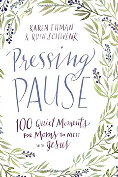 Livro Pressing Pause: 100 Quiet Moments for Moms to Meet with Jesus - Resumo, Resenha, PDF, etc.