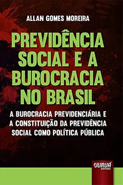 Livro Previdência Social e a Burocracia no Brasil - Resumo, Resenha, PDF, etc.
